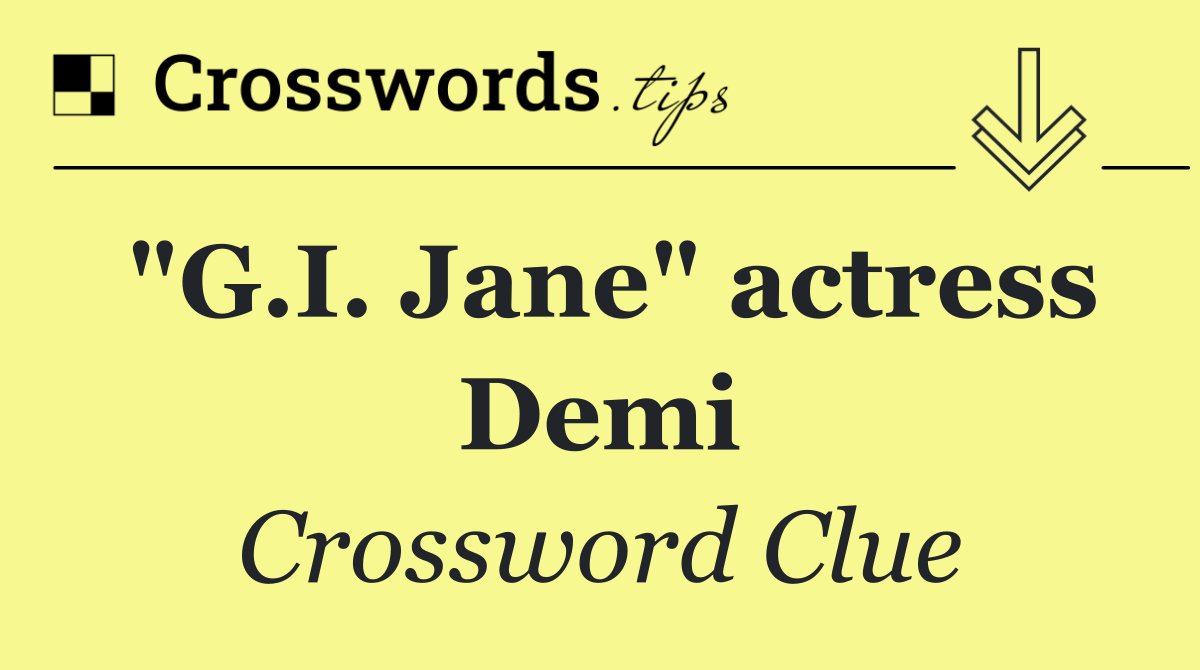 "G.I. Jane" actress Demi