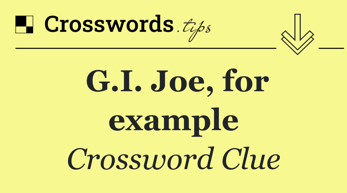 G.I. Joe, for example