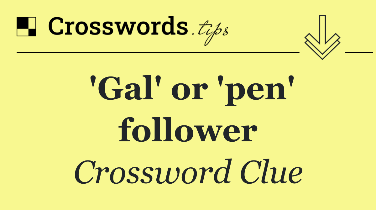 'Gal' or 'pen' follower