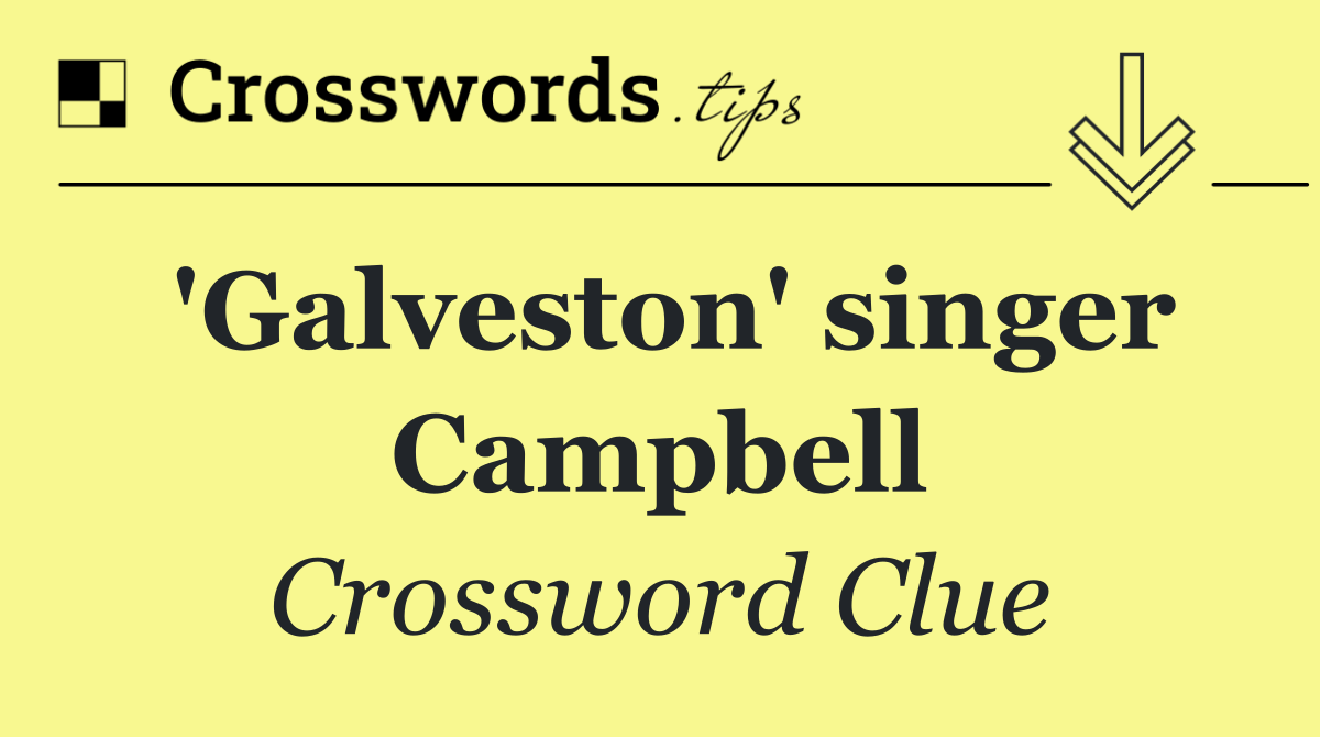 'Galveston' singer Campbell