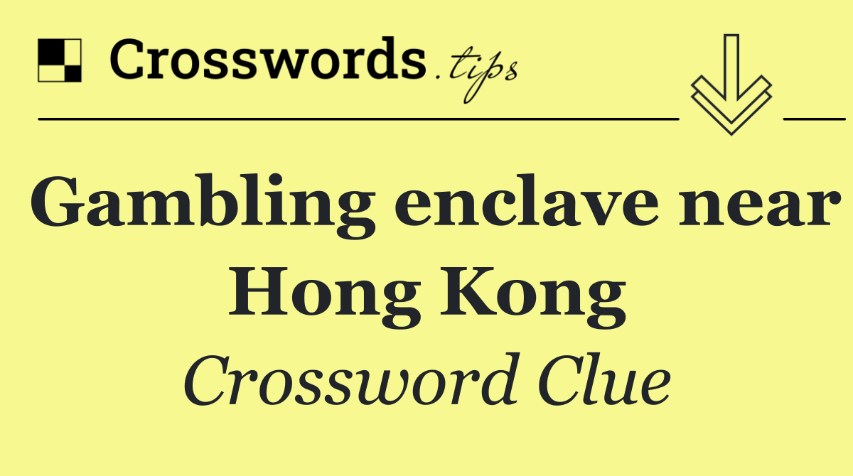Gambling enclave near Hong Kong