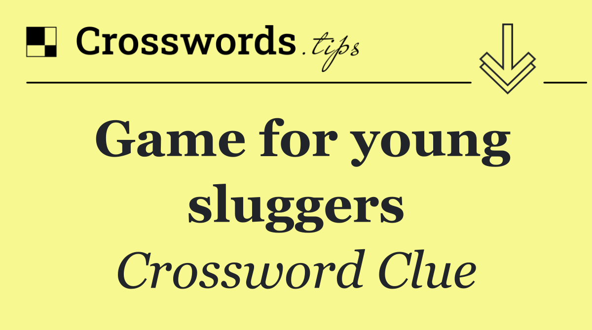 Game for young sluggers