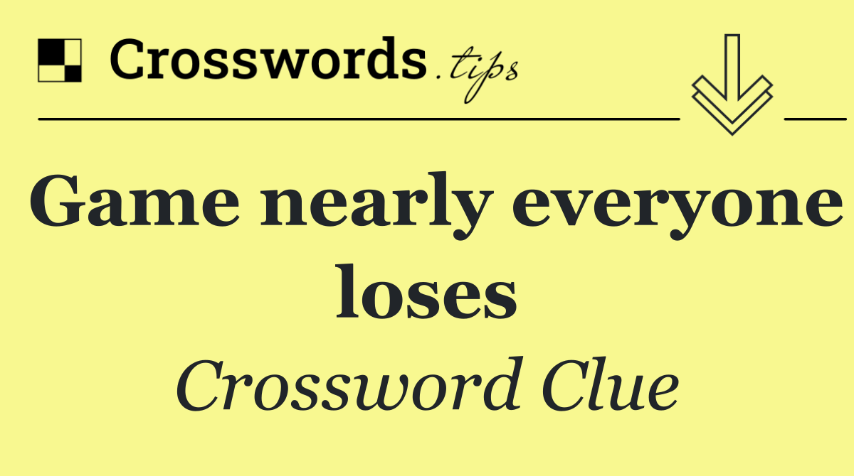 Game nearly everyone loses