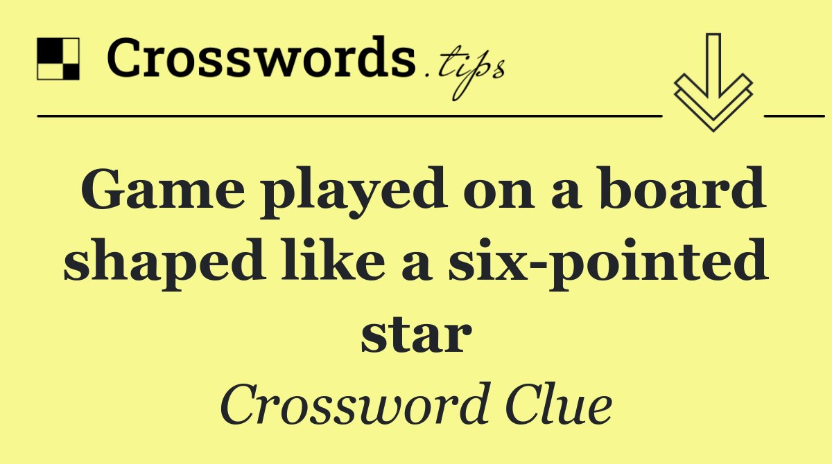 Game played on a board shaped like a six pointed star