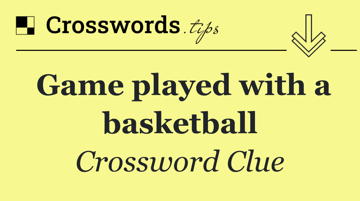 Game played with a basketball