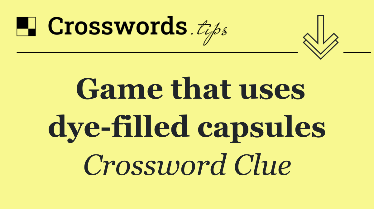 Game that uses dye filled capsules