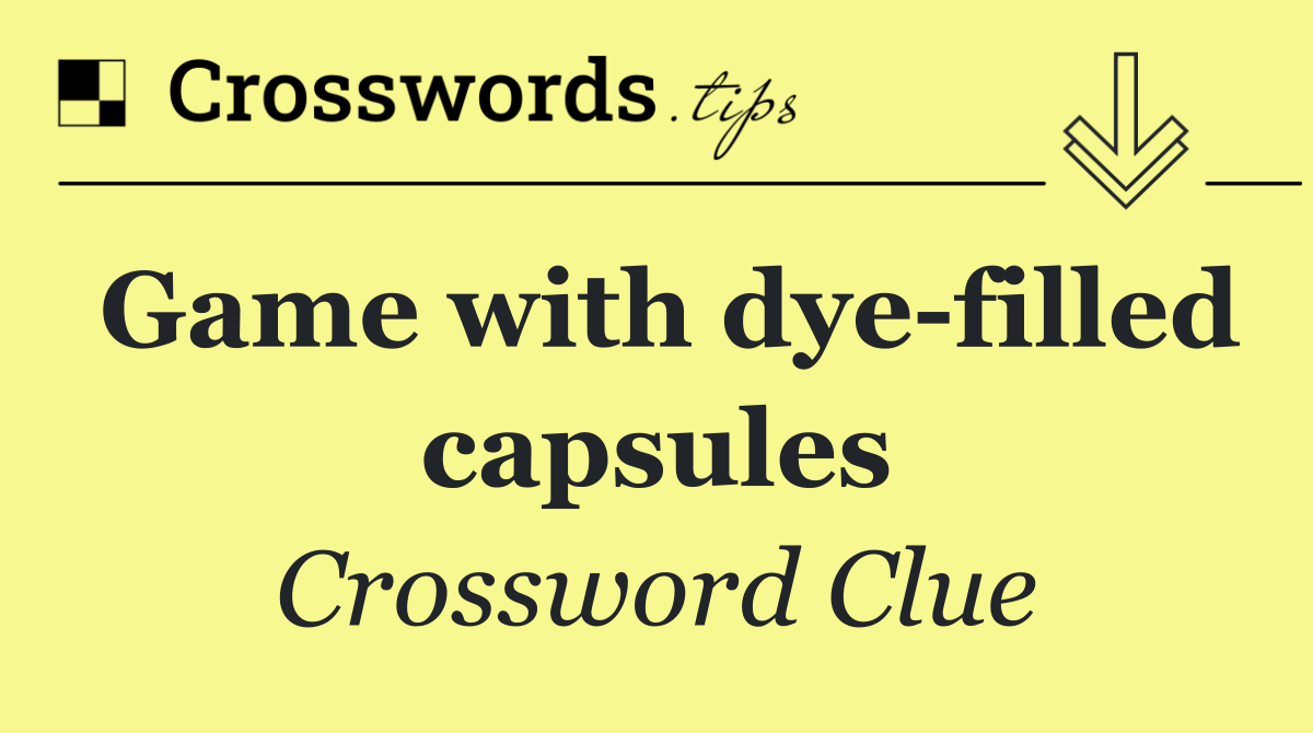 Game with dye filled capsules