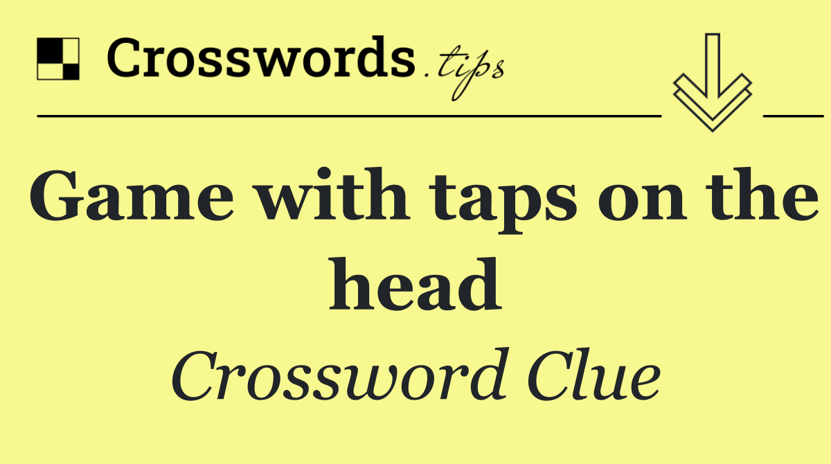 Game with taps on the head