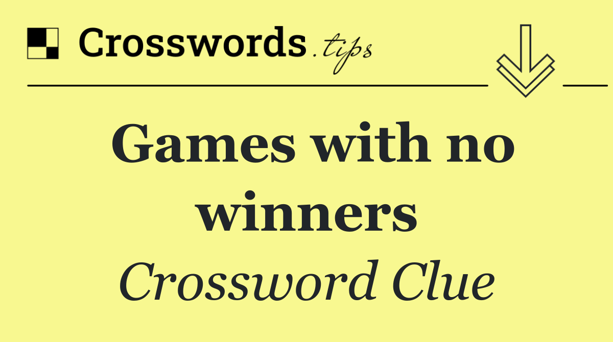 Games with no winners