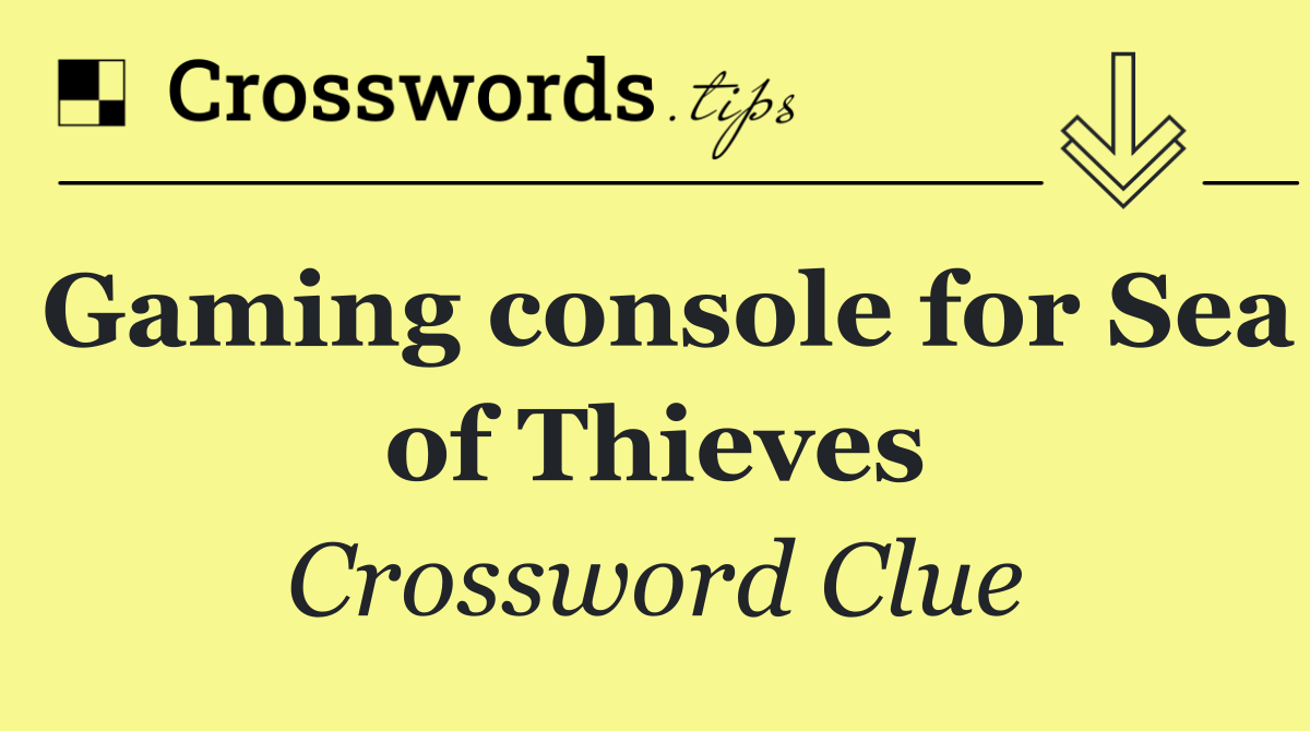 Gaming console for Sea of Thieves