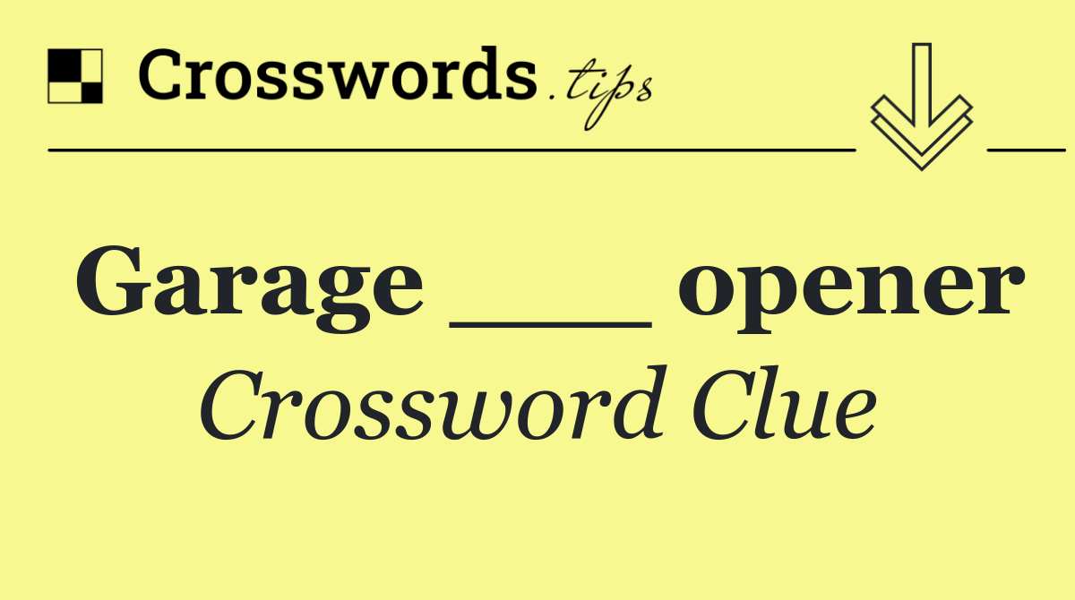 Garage ___ opener