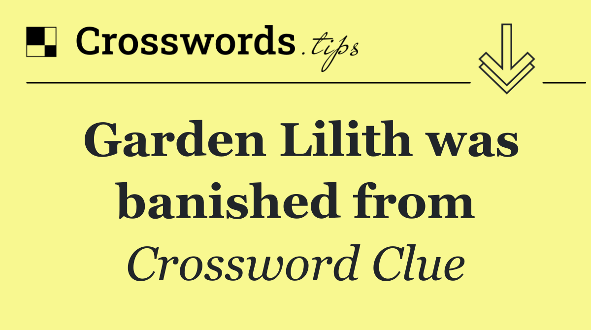 Garden Lilith was banished from