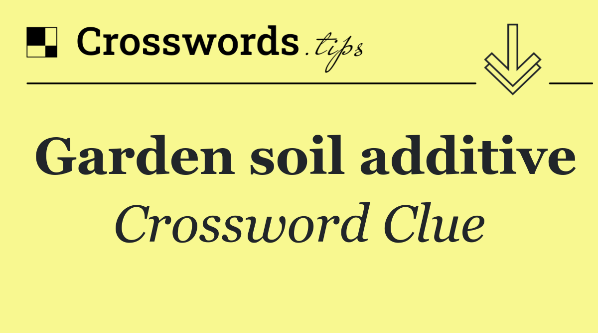 Garden soil additive