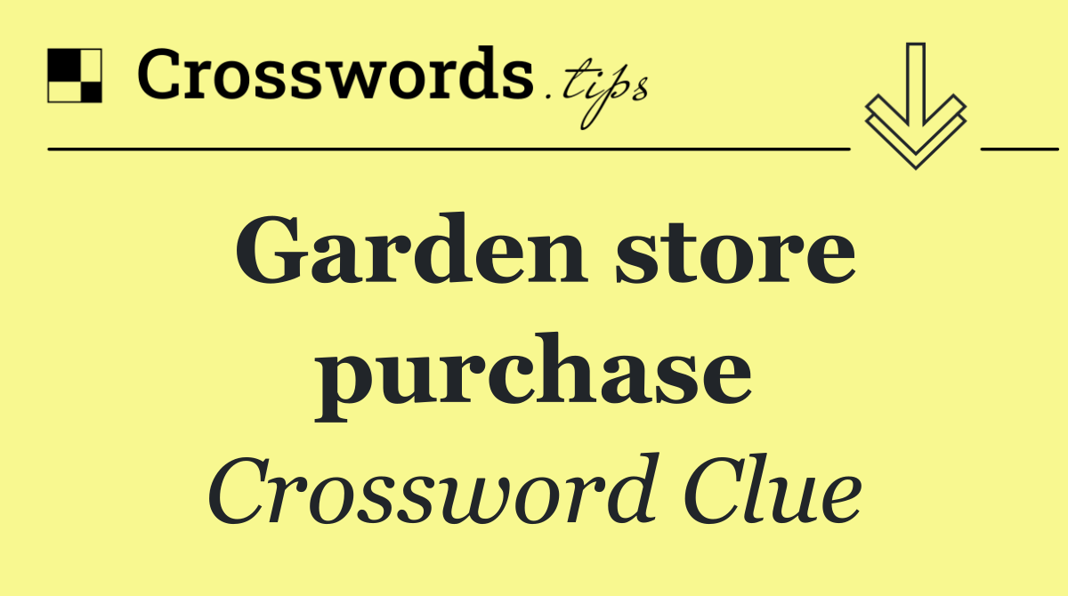 Garden store purchase