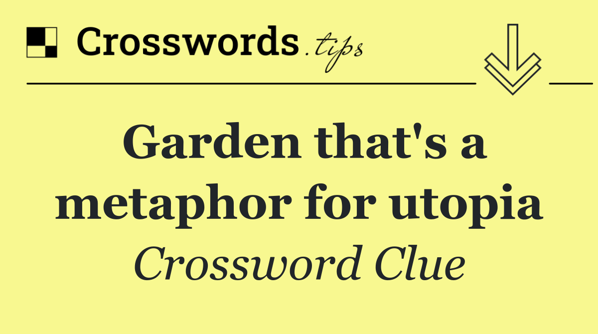 Garden that's a metaphor for utopia