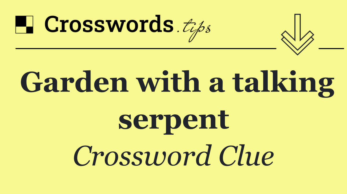 Garden with a talking serpent