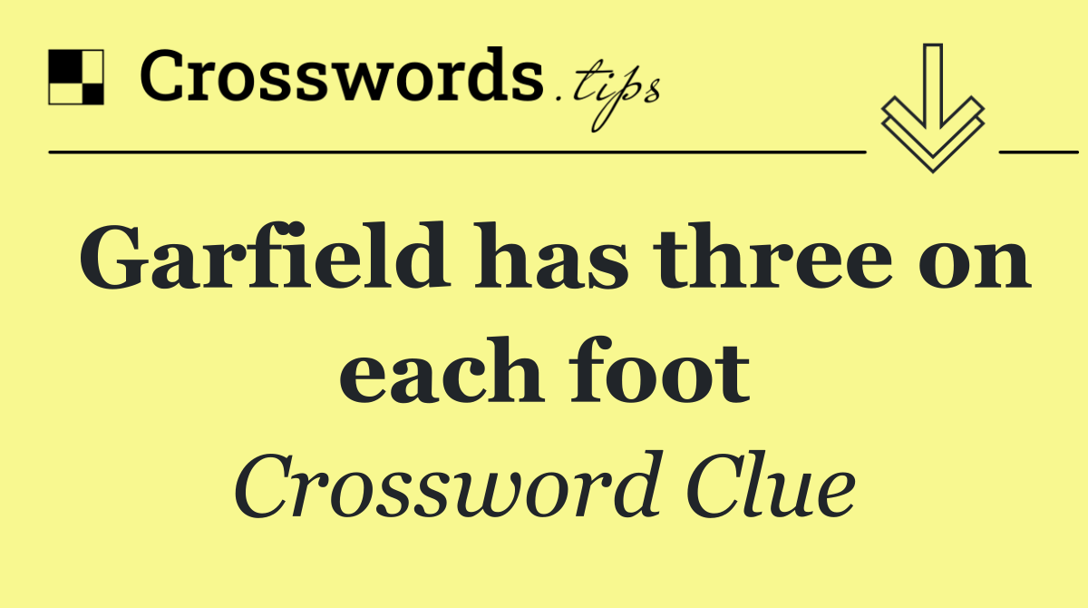Garfield has three on each foot