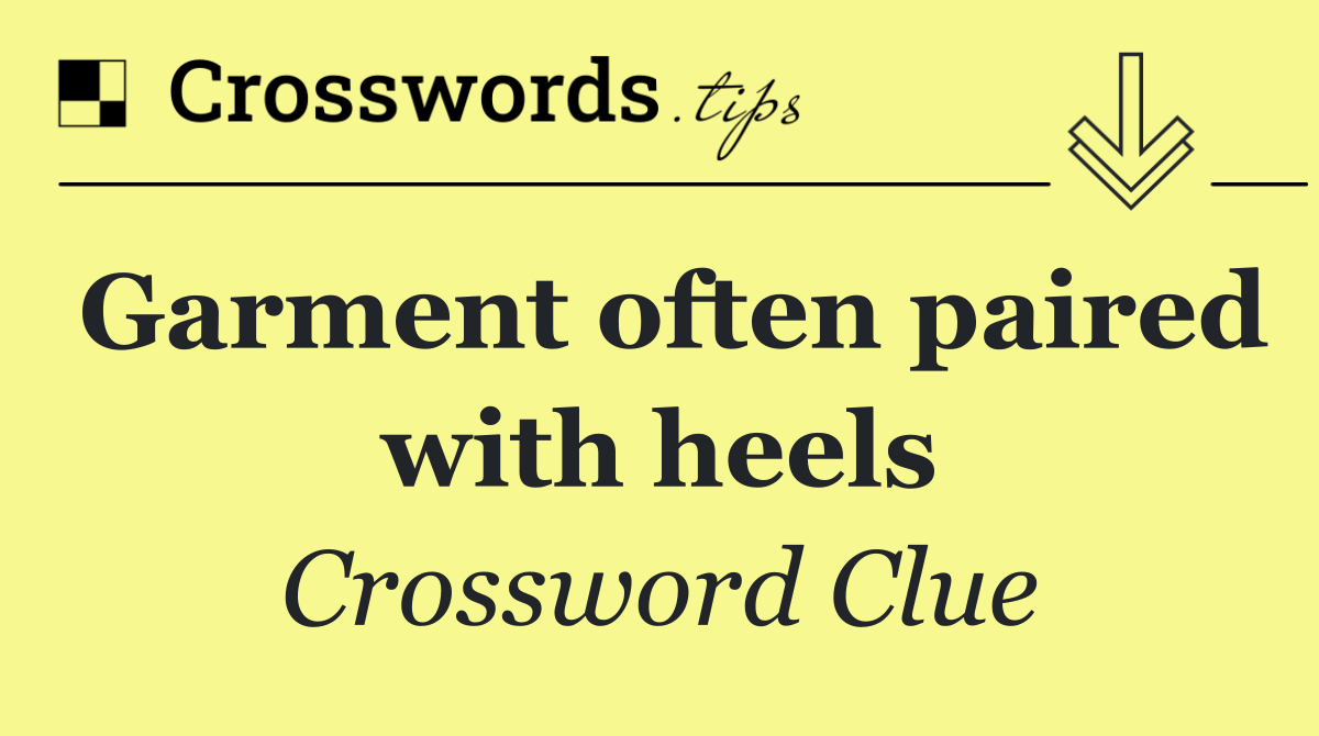 Garment often paired with heels