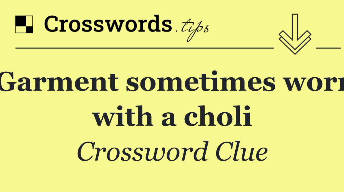 Garment sometimes worn with a choli