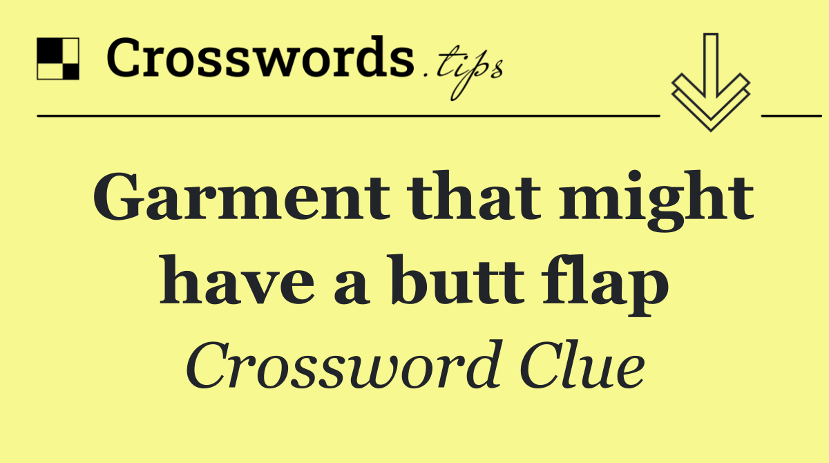 Garment that might have a butt flap