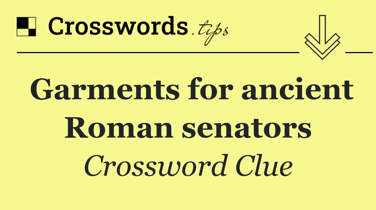 Garments for ancient Roman senators