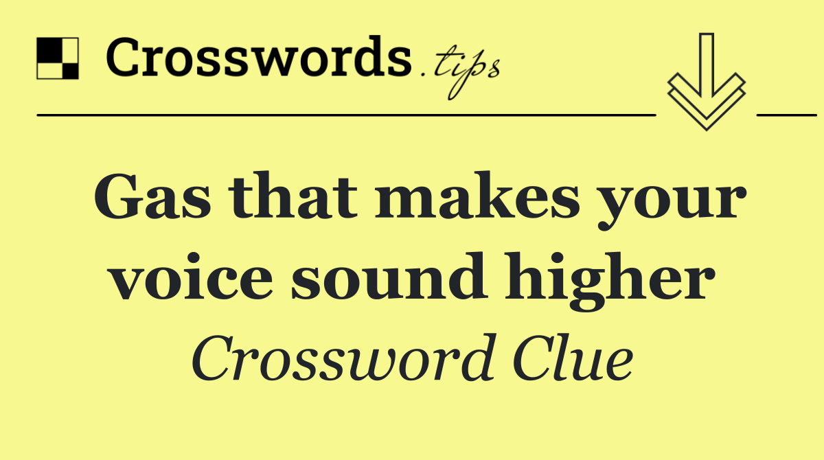 Gas that makes your voice sound higher