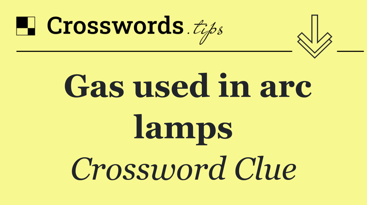 Gas used in arc lamps