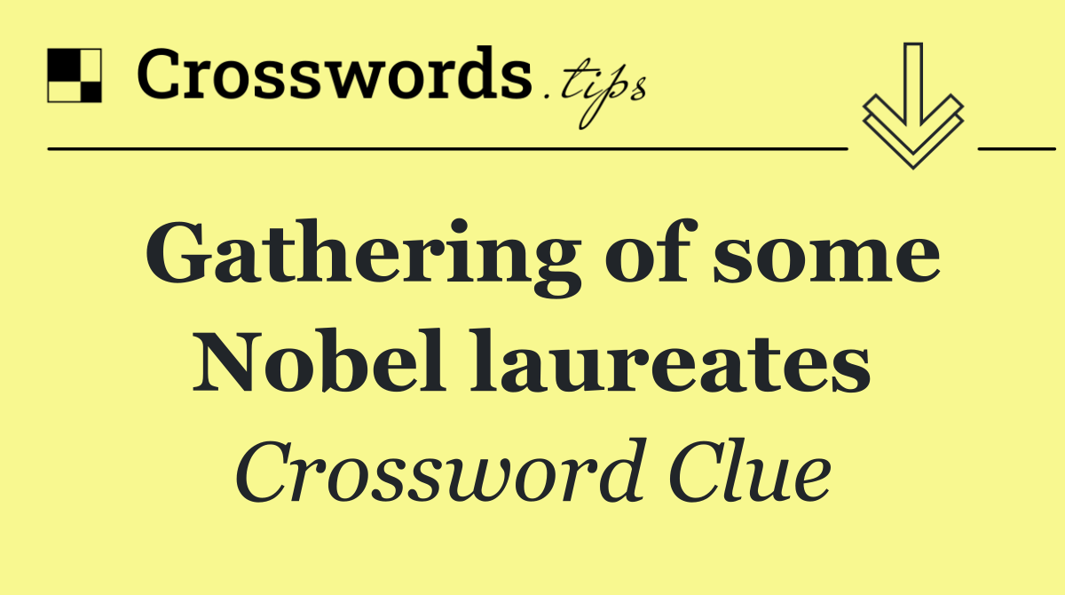 Gathering of some Nobel laureates