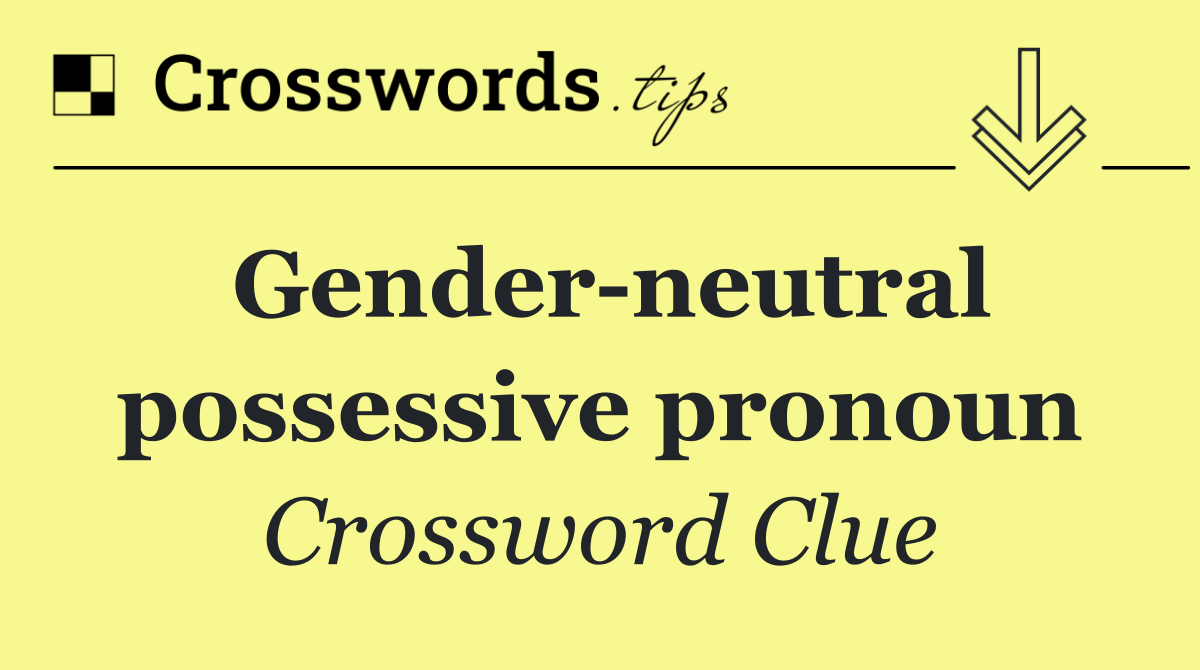 Gender neutral possessive pronoun