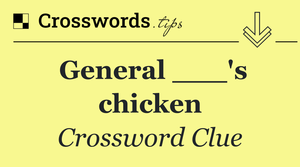 General ___'s chicken