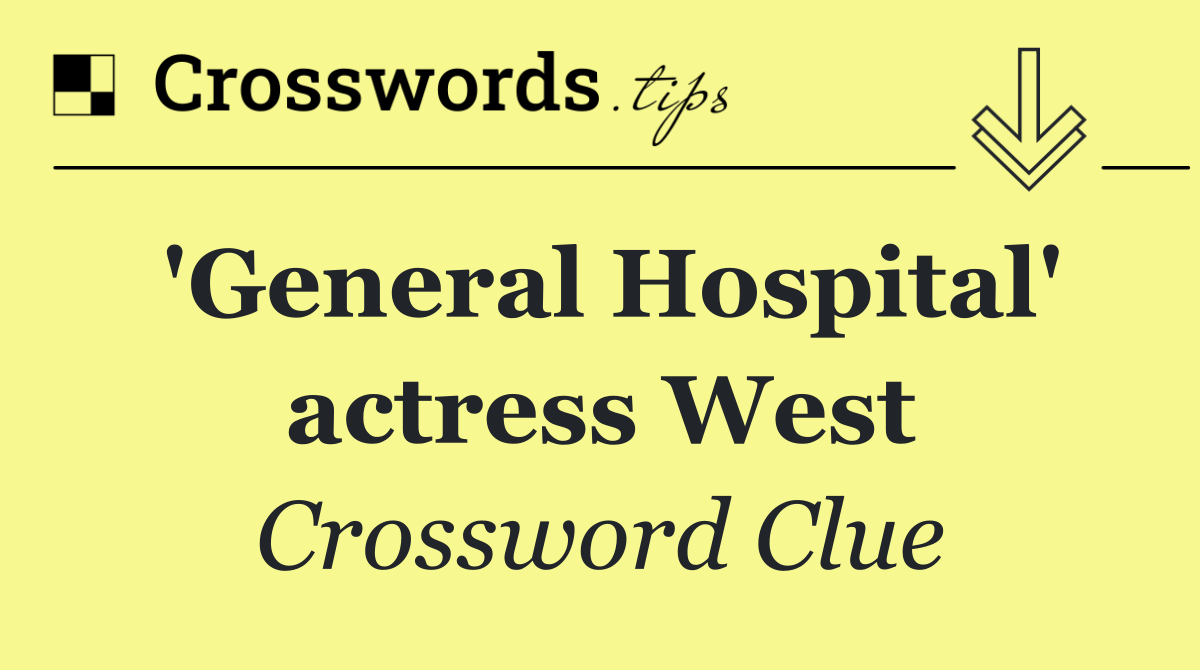 'General Hospital' actress West