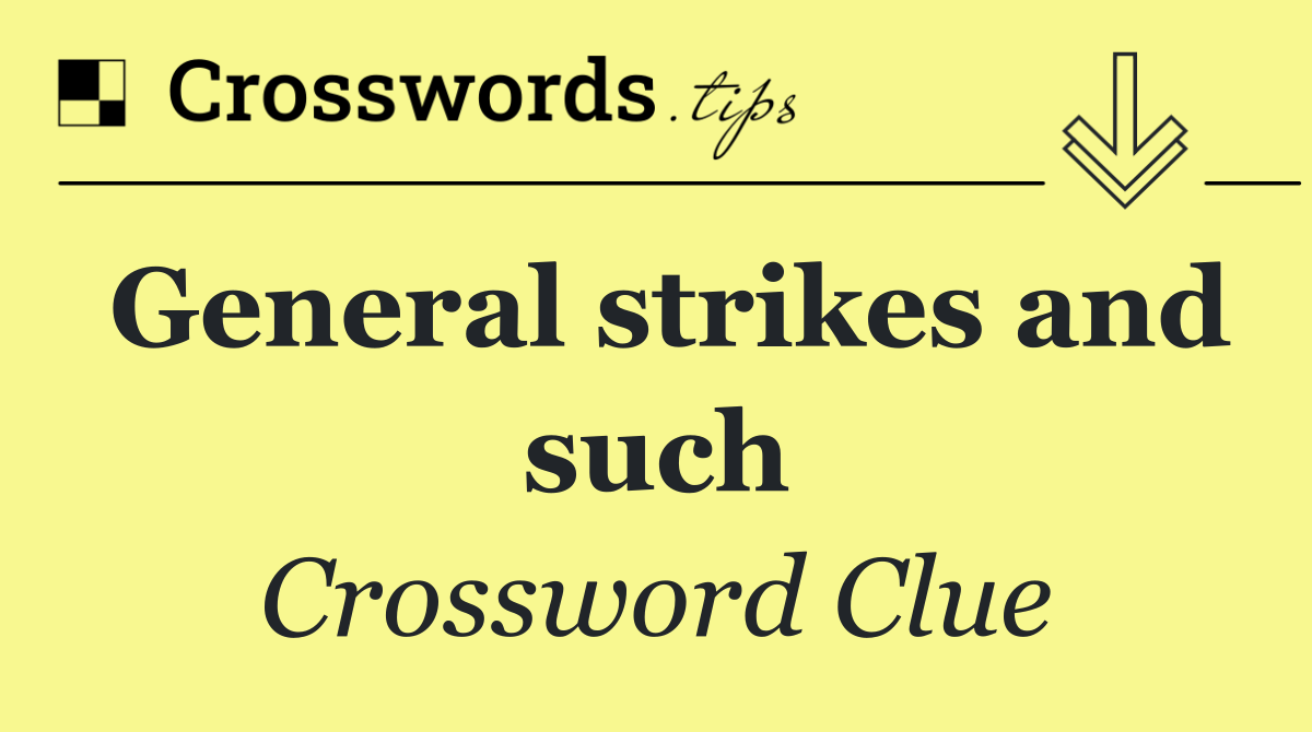 General strikes and such