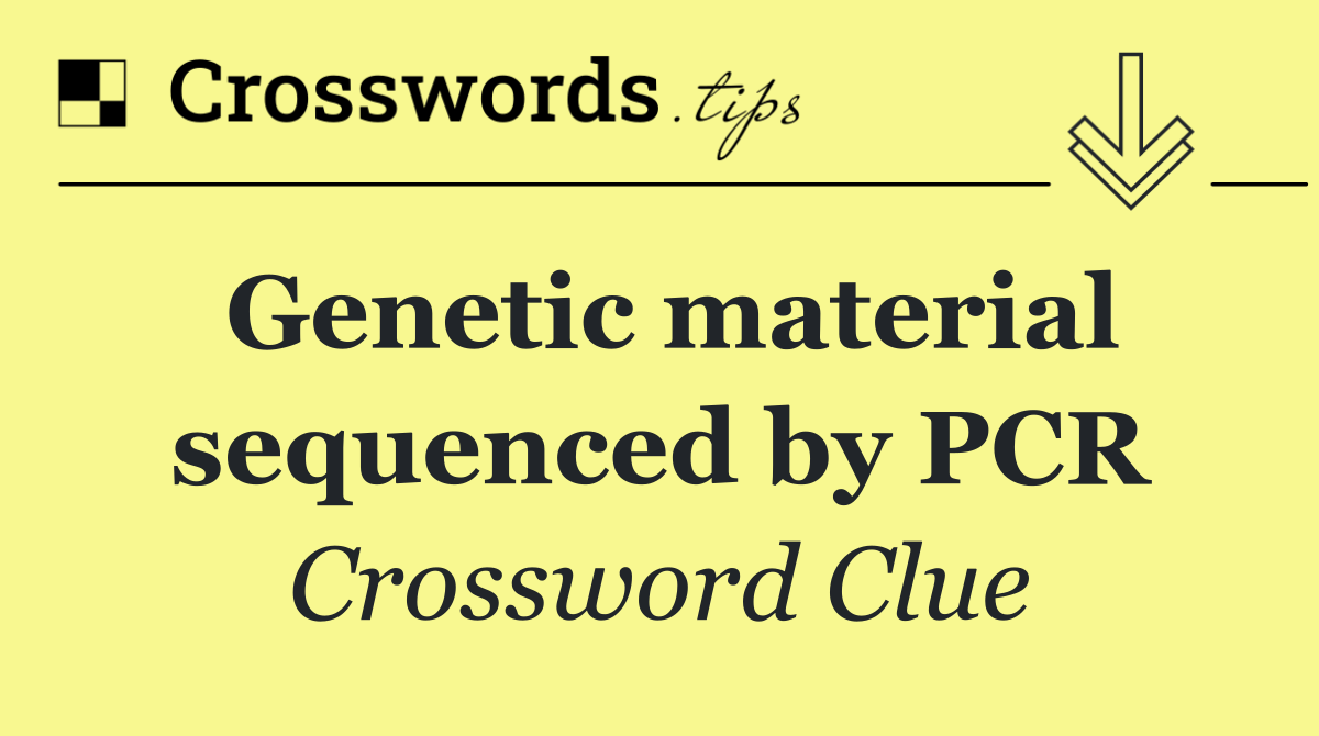 Genetic material sequenced by PCR