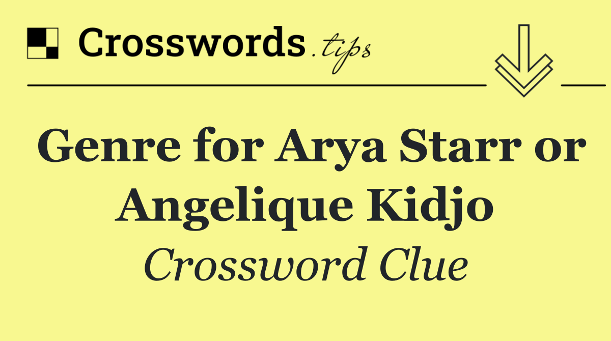 Genre for Arya Starr or Angelique Kidjo