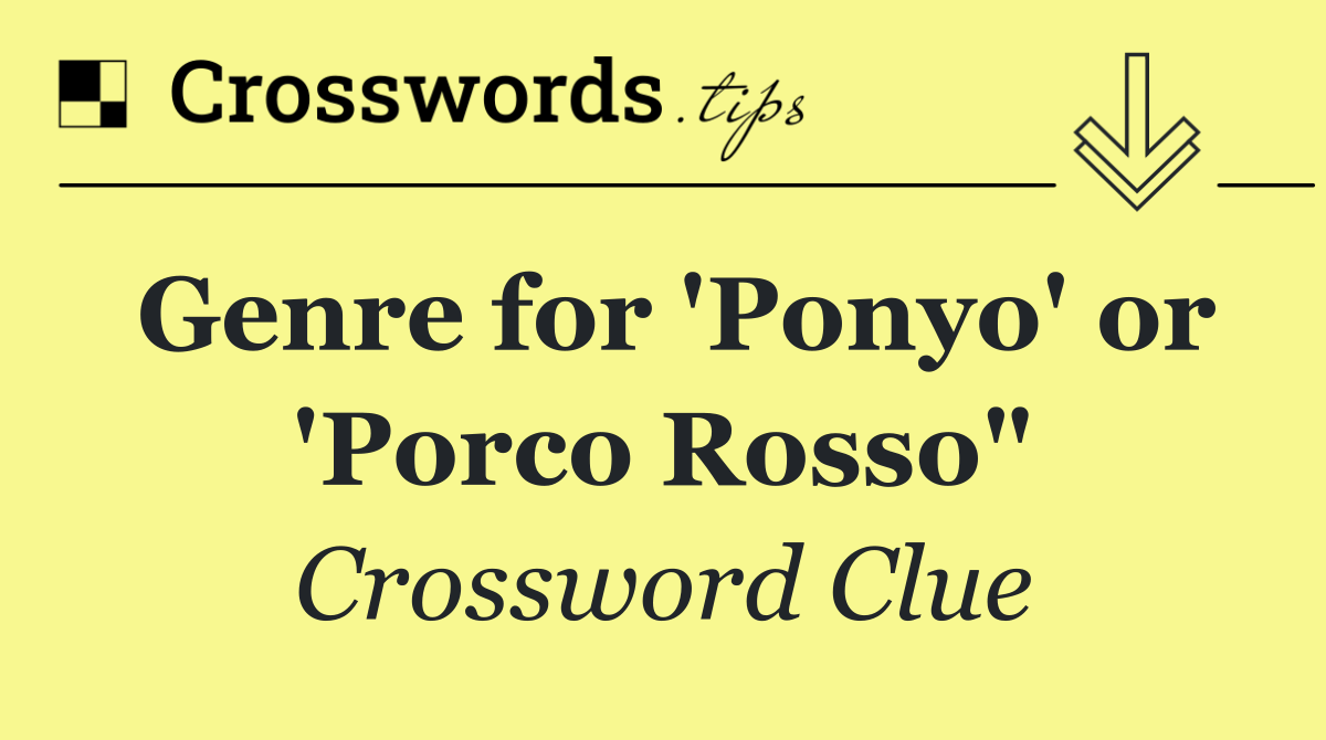 Genre for 'Ponyo' or 'Porco Rosso"