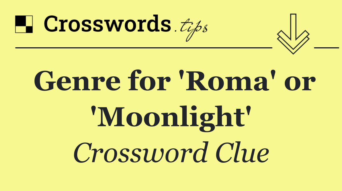 Genre for 'Roma' or 'Moonlight'