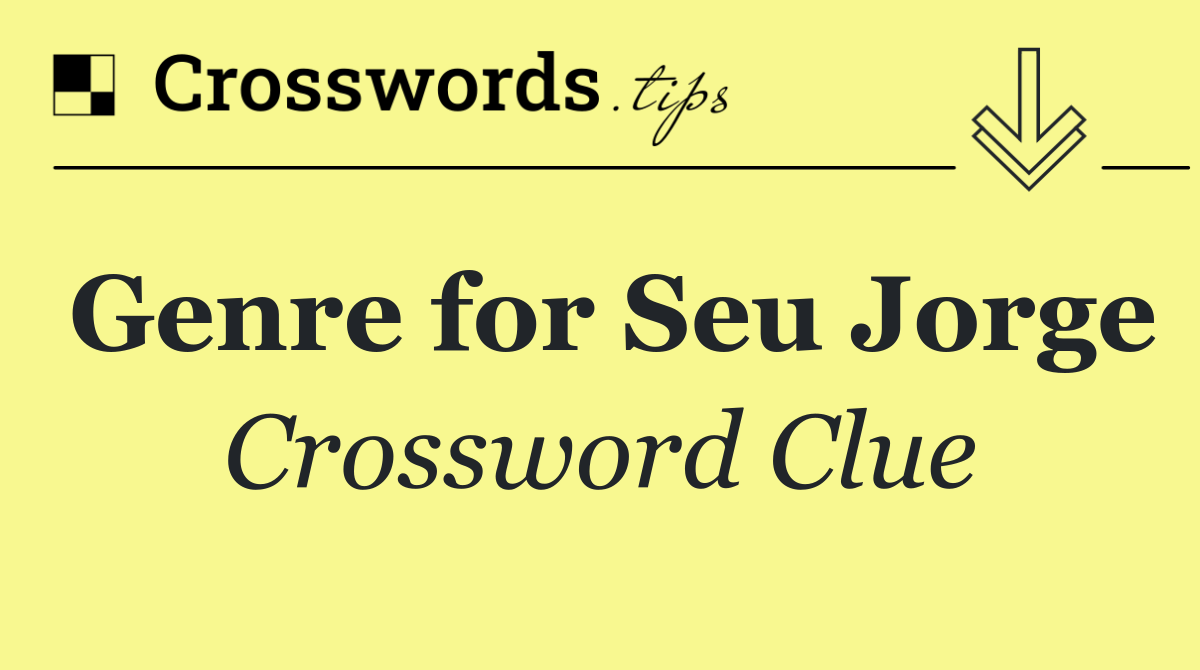 Genre for Seu Jorge