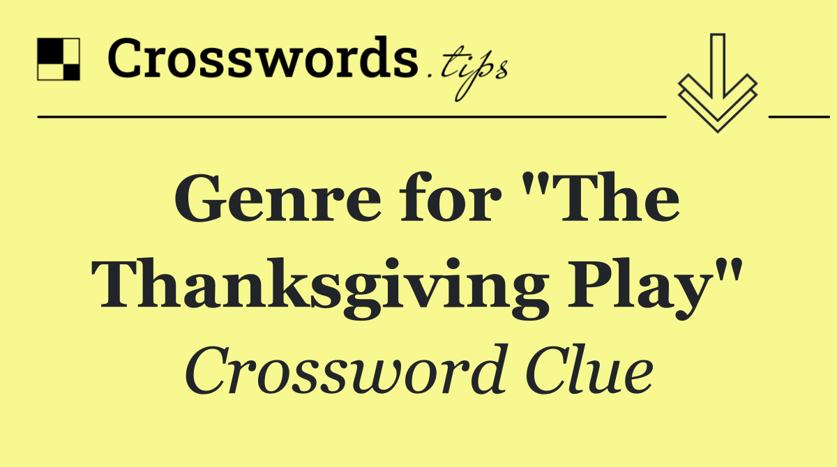 Genre for "The Thanksgiving Play"