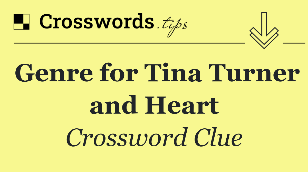 Genre for Tina Turner and Heart