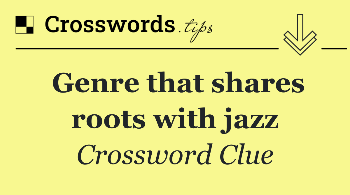 Genre that shares roots with jazz