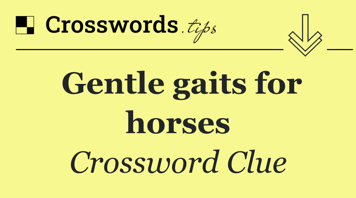 Gentle gaits for horses