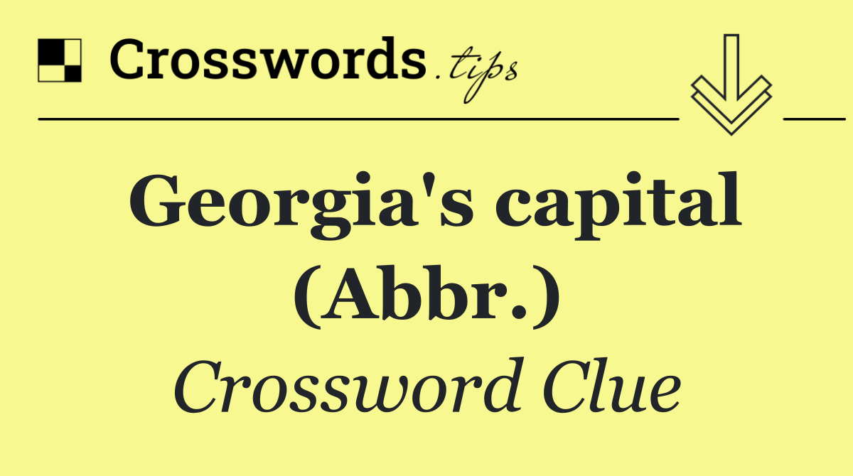 Georgia's capital (Abbr.)