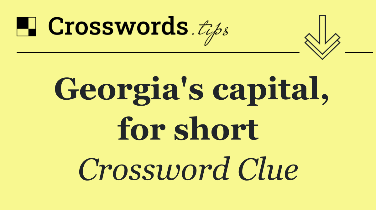 Georgia's capital, for short