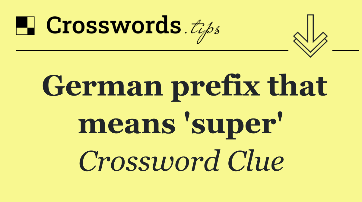 German prefix that means 'super'
