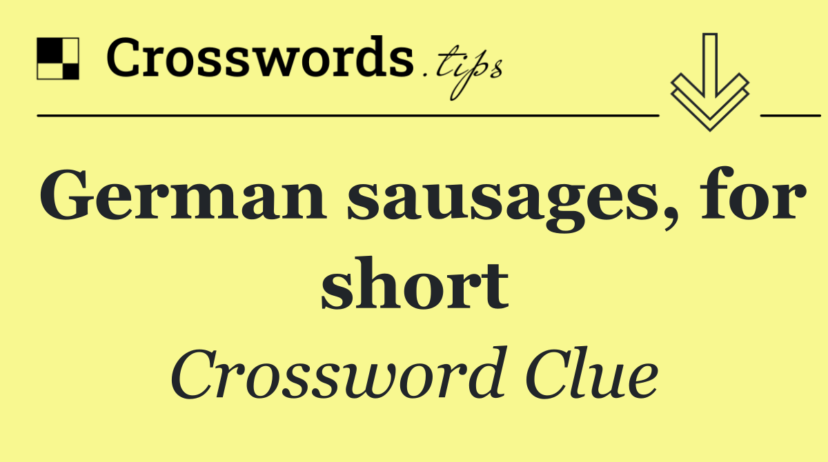 German sausages, for short