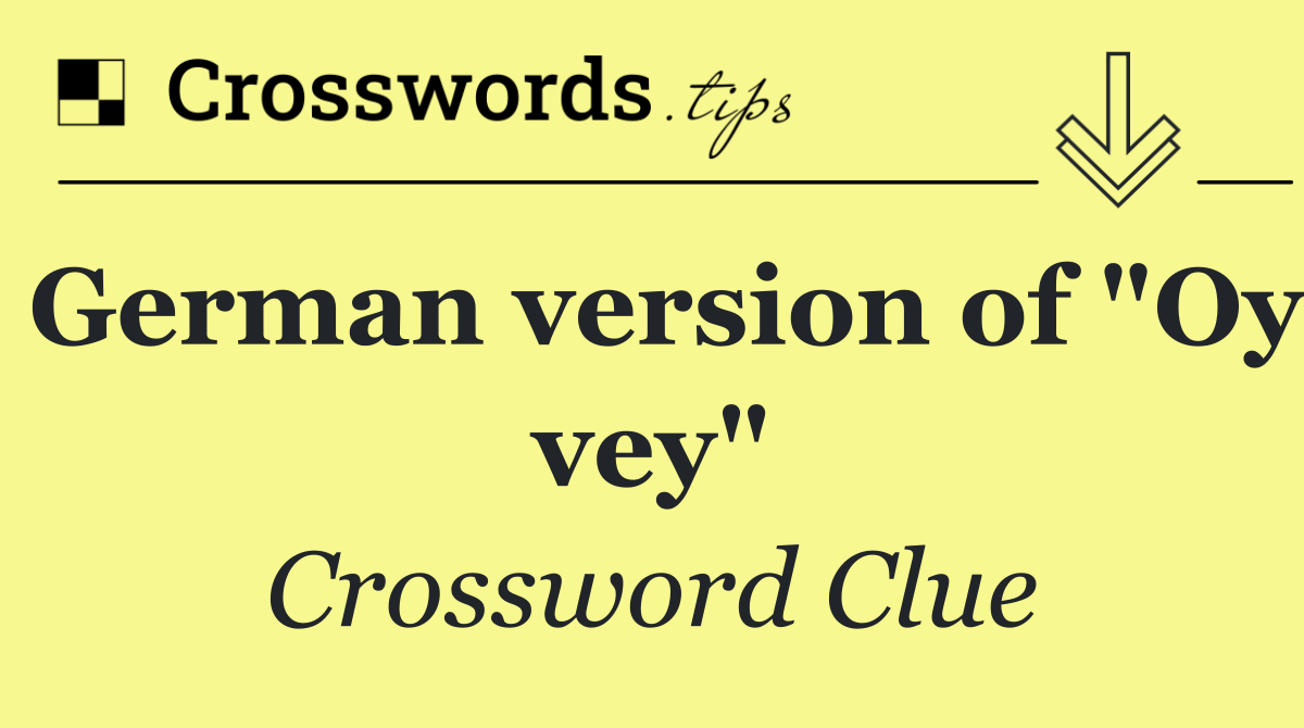 German version of "Oy vey"