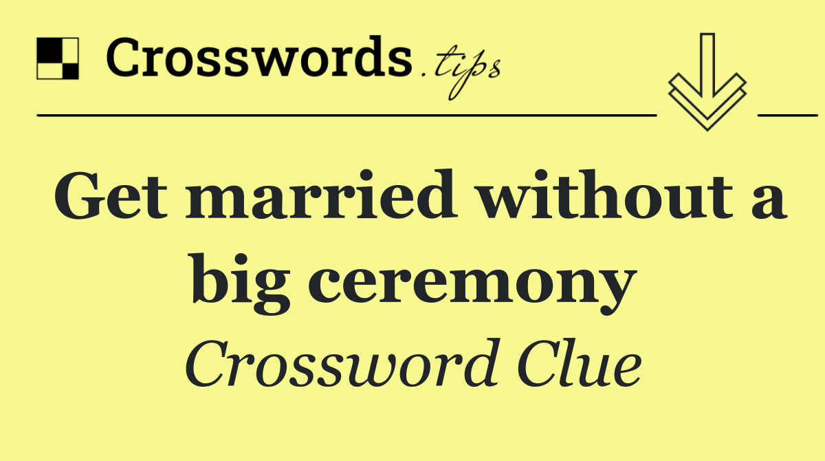 Get married without a big ceremony