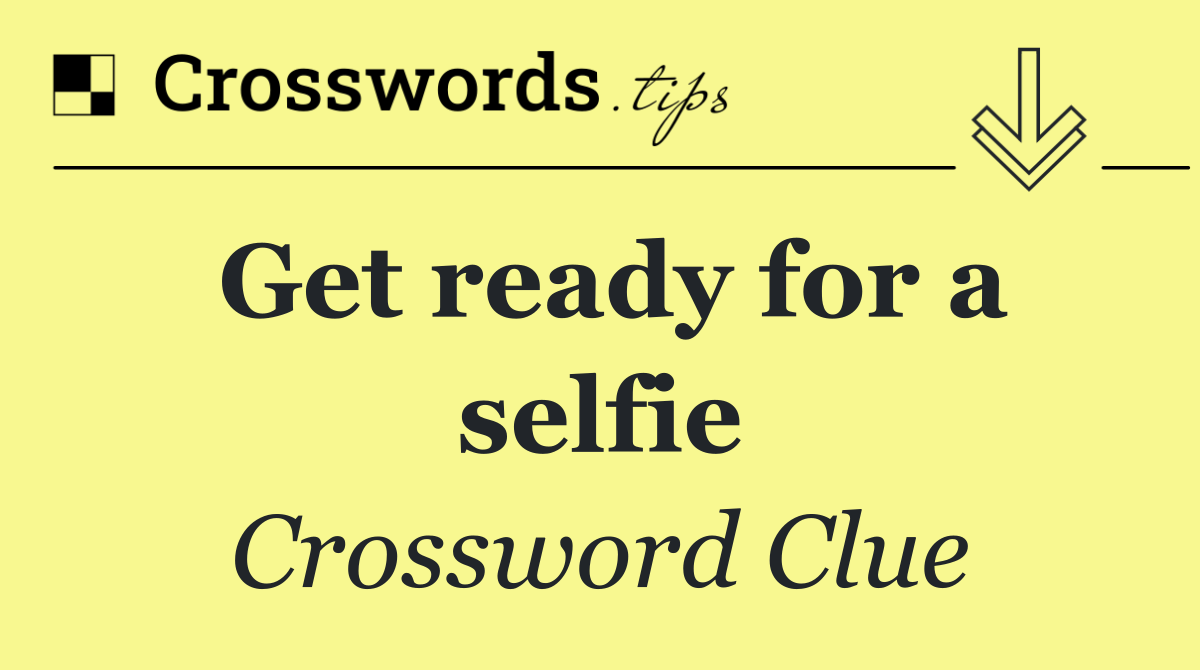 Get ready for a selfie