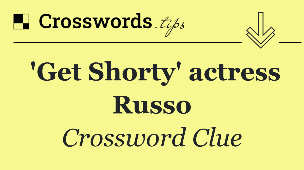 'Get Shorty' actress Russo