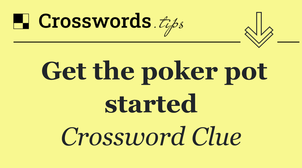 Get the poker pot started